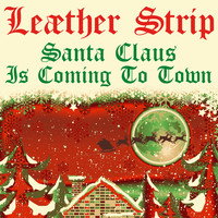 Leæther Strip - Santa Claus is Coming to Town