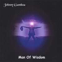 Johnny Gamboa - Man Of Wisdom