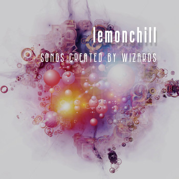 Lemonchill - Songs Created by Wizards