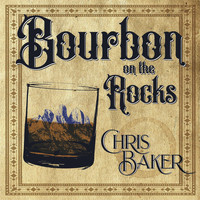 Chris Baker - Bourbon On The Rocks
