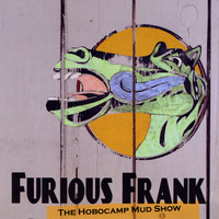 Furious Frank - Hobocamp Mud Show