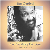 Hank Crawford - Four Five Sixm / Dat Dere (All Tracks Remastered)