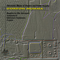 Gordon Mumma - Gordon Mumma: Electronic Music Of Theater And Public Activity
