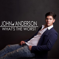 John Anderson - What's the Worst
