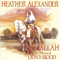 Heather Alexander - Insh'Allah: The Music of Lion's Blood