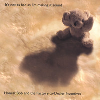 Honest Bob and the Factory-to-Dealer Incentives - It's Not As Bad As I'm Making It Sound