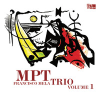 Francisco Mela - M.P.T. Trio Volume 1