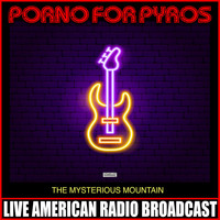 Porno For Pyros - The Mysterious Mountain (Live)