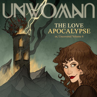 Unwoman - The Love Apocalypse or, Uncovered, Vol. 6