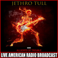 Jethro Tull - Allsorts Of Trouble (Live)