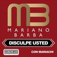 Mariano Barba - Disculpe Usted