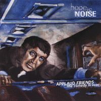 Hope is Noise - Applaud friends, the comedy is over
