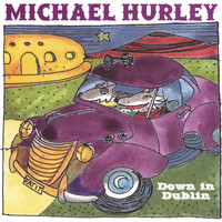 Michael Hurley - Down in Dublin
