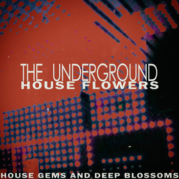 Various Artists - The Underground - House Flowers