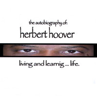 Herbert Hoover - the autobiography of: herbert hoover living and learning .... life.
