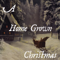 Home Grown - A Home Grown Christmas