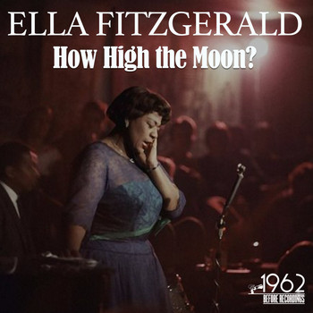 Ella Fitzgerald - How High the Moon?