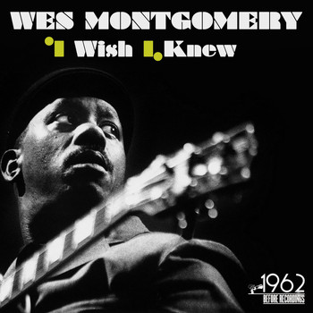 Wes Montgomery - I Wish I Knew