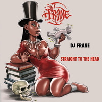 DJ Frane - Straight to the Head