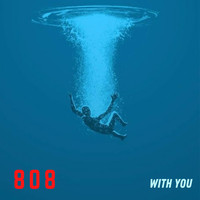 808 - With You