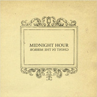 Midnight Hour - Ghost in the Mirror