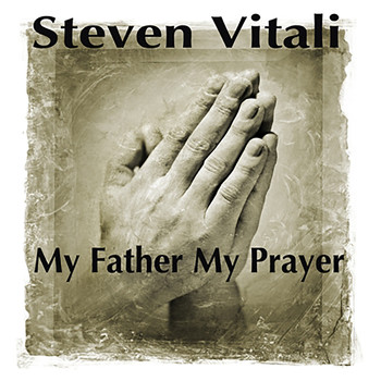 Steven Vitali - My Father My Prayer