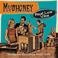 Mudhoney - Real Low Vibe: The Reprise Recordings 1992-1998 (Explicit)