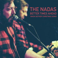 The Nadas - Better Times Ahead (Nada Nother Christmas Song)
