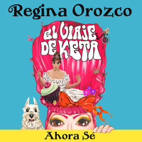 Regina Orozco - Ahora Sé (De  "El Viaje de Keta")