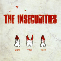 The Insecurities - Show Your Teeth (Explicit)