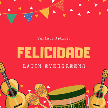 Various Artists - Felicidade (Latin Evergreens)