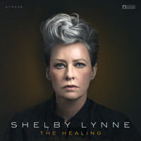 Shelby Lynne - The Healing: A-Tone Recordings (Explicit)