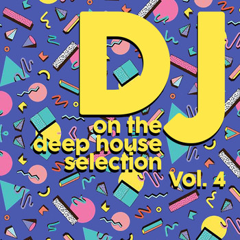 Various Artists - DJ on the Deep House Selection, Vol. 4