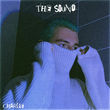 Charlie - The Sound (Explicit)