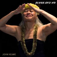 John Keawe - Aloha Aku No