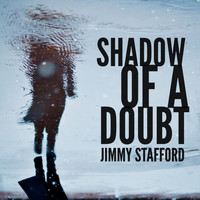Jimmy Stafford - Shadow of a Doubt