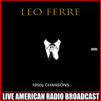 Leo Ferre - 1950s Chansons