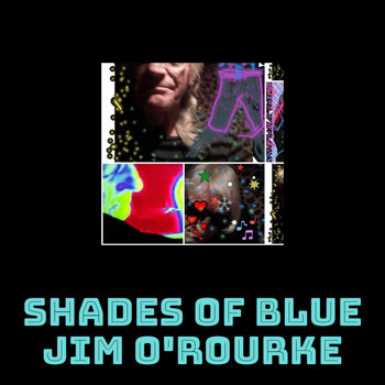 Jim O'Rourke - Shades Of Blue
