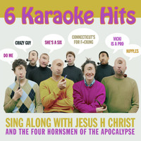 Jesus H Christ and The Four Hornsmen of the Apocalypse - Sing Along With Jesus H Christ and the Four Hornsmen of the Apocalypse