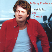 Jeffrey Frederick - ooh la la...Les Clams
