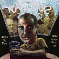 Jim's Big Ego - More Songs About Me