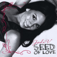 Jodi V - Seed of Love