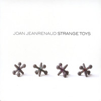 Joan Jeanrenaud - Strange Toys