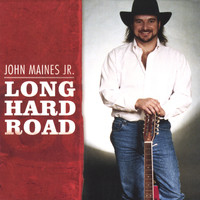 John Maines Jr. - Long Hard Road