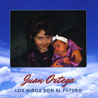 Juan Ortega - Los Niños Son El Futuro