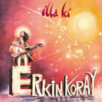 Erkin Koray - İlla Ki