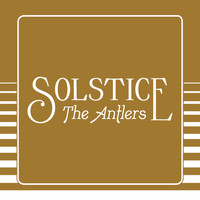 The Antlers - Solstice (Edit)