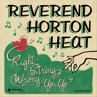 Reverend Horton Heat - Right String, Wrong Yo-Yo
