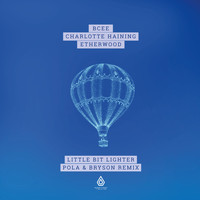 BCee, Charlotte Haining, Etherwood - Little Bit Lighter