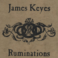 James Keyes - Ruminations